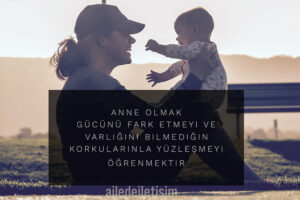 Anne Olmak Gücünü Fark Etmeyi Öğrenmektir