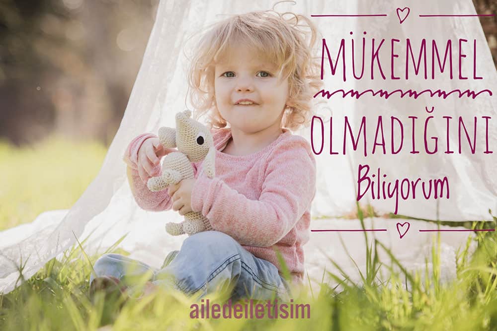 Mükemmel Olmadığını Biliyorum