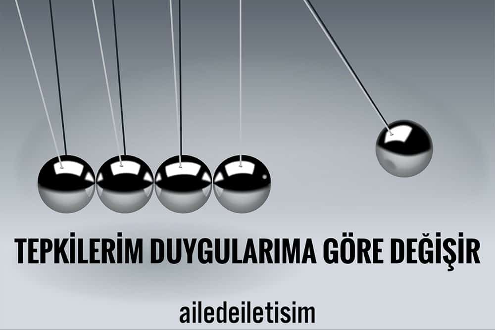 Tepkilerim Duygularıma Göre Değişir