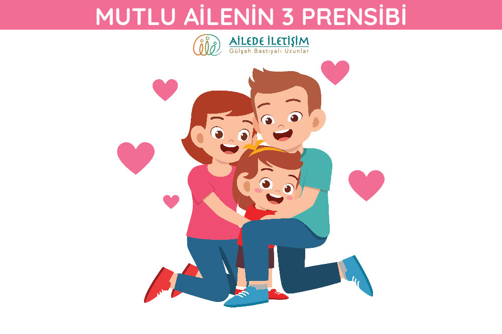 mutlu ailenin 3 prensibi