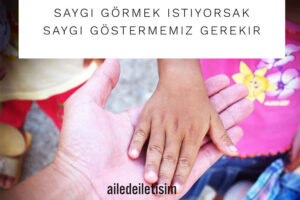 Saygı Görmek İstiyorsak Saygı Göstermemiz Gerekir