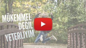 mükemmel değil yeterliyim video