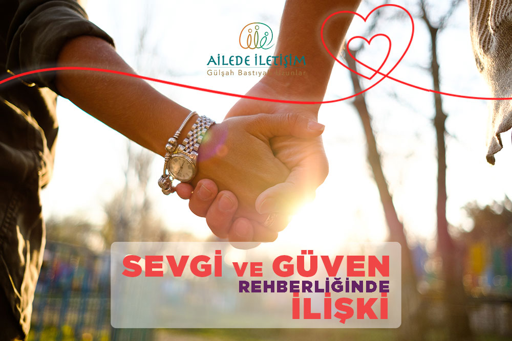 sevgi ve güven rehberliğinde ilişki