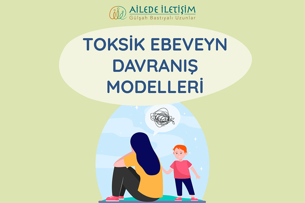 toksik ebeveyn davranış modelleri