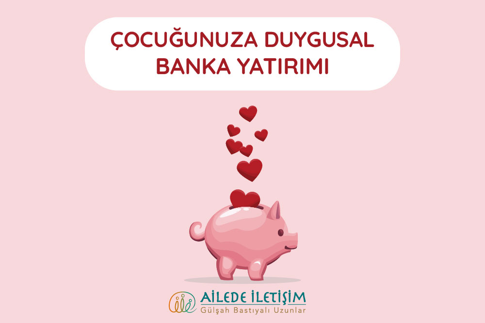 çocuğunuza duygusal banka yatırımı