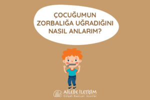 çocuğumun zorbalığa uğradığını nasıl anlarım